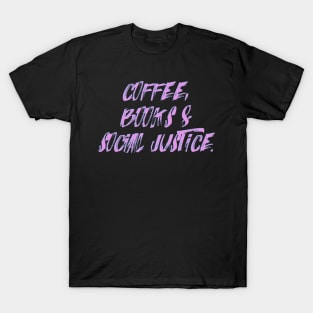 COFFEE, BOOKS & SOCIAL JUSTICE. T-Shirt